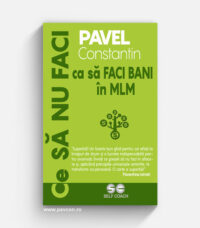 Ce SĂ NU FACI ca SĂ FACI BANI în MLM - Constantin Pavel