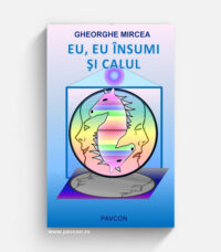 Eu, Eu însumi și Calul - Gheorghe Mircea