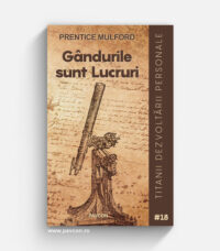 Gândurile sunt Lucruri - Prentice Mulford