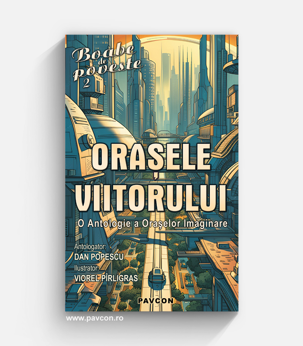 Orașele Viitorului - (antolog. Dan Popescu)