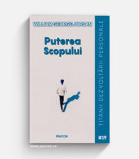 Puterea Scopului - William George Jordan