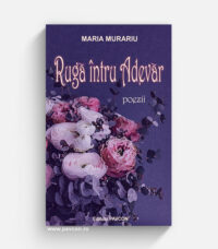 Rugă întru Adevăr - Poezii, de Maria Murariu