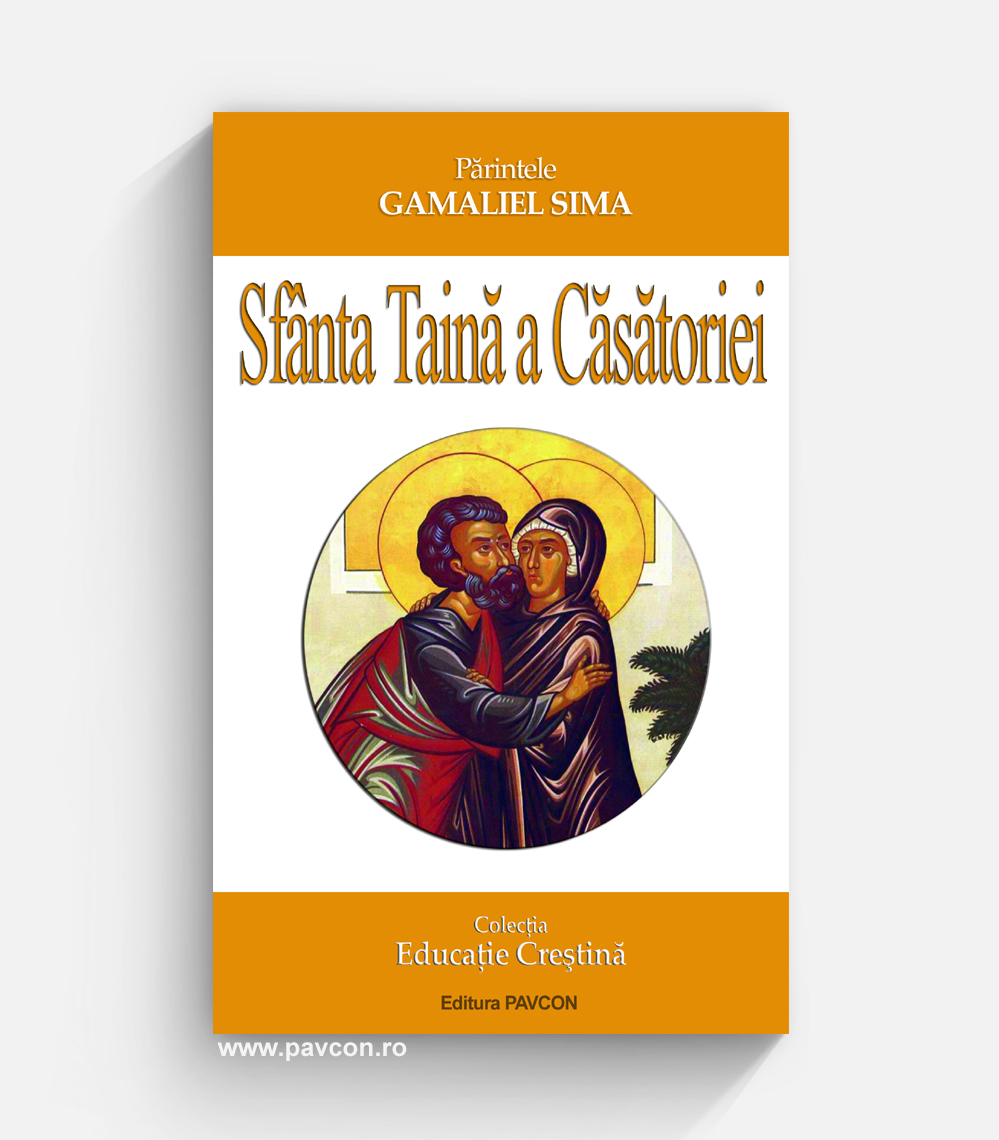 Sfânta Taină a Căsătoriei - Ed. II - Pr. Gamaliel Sima