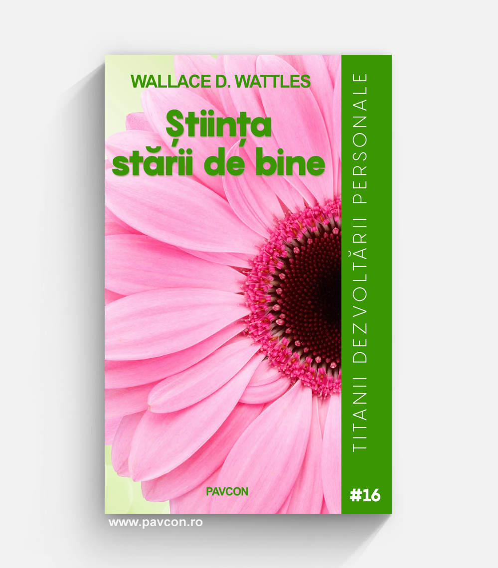 Știința Stării de Bine - Wallace D. Wattles