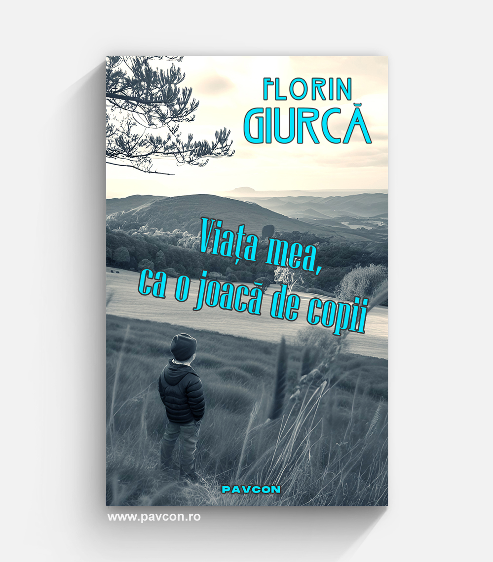 Viața mea, ca o joacă de copii - Florin Giurcă